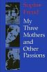 My three Mothers and other Passions by Sophie Freud